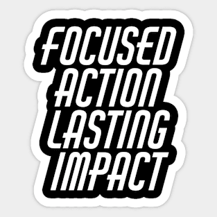 Focused Action Lasting Impact Sticker